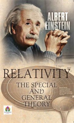  Relativity: The Special and the General Theory -  An Epic Voyage Through Spacetime Unveiled!